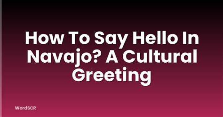 How do you say hello in Navajo?